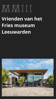 MMIII Vrienden van het  Fries museum Leeuwarden bekijk dit project >