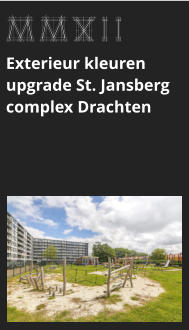 afbeeldingmaat 175x125 pixels MMXII Exterieur kleuren upgrade St. Jansberg complex Drachten bekijk dit project >